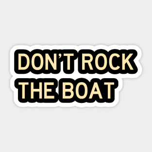 Don't Rock the Boat Sticker